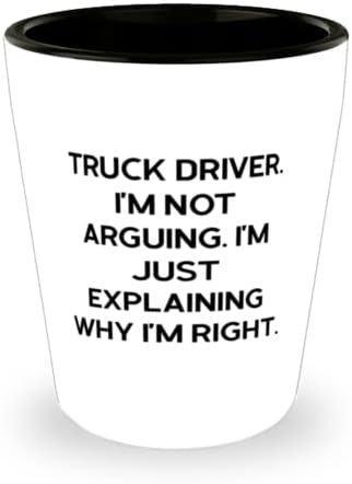 נהג המשאית הטוב ביותר ירה זכוכית, נהג משאית. אני לא מתווכח. אני, עבור עמיתים לעבודה, הווה מחברים, קרמיקה כוס עבור משאית נהג